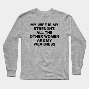 MY WIFE IS MY STRENGHT Long Sleeve T-Shirt